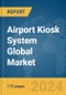 Airport Kiosk System Global Market Report 2024 - Product Thumbnail Image