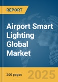 Airport Smart Lighting Global Market Report 2025- Product Image
