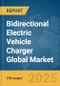 Bidirectional Electric Vehicle Charger Global Market Report 2025 - Product Thumbnail Image