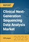 Clinical Next-Generation Sequencing (NGS) Data Analysis Market Report 2025 - Product Image