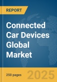 Connected Car Devices Global Market Report 2025- Product Image