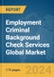 Employment Criminal Background Check Services Global Market Report 2024 - Product Image