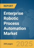 Enterprise Robotic Process Automation Market Report 2025- Product Image