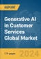 Generative AI in Customer Services Global Market Report 2024 - Product Thumbnail Image