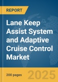Lane Keep Assist System and Adaptive Cruise Control Market Report 2025- Product Image