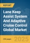 Lane Keep Assist System And Adaptive Cruise Control Global Market Report 2025 - Product Image