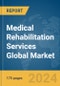 Medical Rehabilitation Services Global Market Report 2024 - Product Thumbnail Image