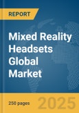 Mixed Reality Headsets Global Market Report 2025- Product Image