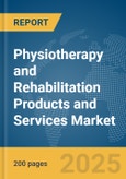 Physiotherapy and Rehabilitation Products and Services Market Report 2025- Product Image