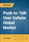 Push-to-Talk Over Cellular Global Market Report 2024 - Product Thumbnail Image