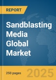 Sandblasting Media Global Market Report 2025- Product Image