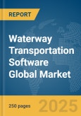 Waterway Transportation Software Global Market Report 2025- Product Image