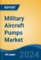 Military Aircraft Pumps Market - Global Industry Size, Share, Trends, Opportunity, & Forecast, 2019-2029F - Product Thumbnail Image