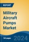 Military Aircraft Pumps Market - Global Industry Size, Share, Trends, Opportunity, & Forecast, 2019-2029F - Product Image