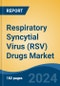 Respiratory Syncytial Virus (RSV) Drugs Market - Global Industry Size, Share, Trends, Opportunity, & Forecast, 2019-2029F - Product Thumbnail Image
