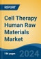 Cell Therapy Human Raw Materials Market - Global Industry Size, Share, Trends, Opportunity, & Forecast, 2019-2029F - Product Thumbnail Image