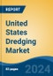 United States Dredging Market By Region, Competition, Forecast and Opportunities, 2019-2029F - Product Thumbnail Image