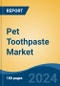 Pet Toothpaste Market - Global Industry Size, Share, Trends, Opportunity, & Forecast, 2019-2029F - Product Thumbnail Image