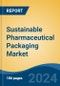 Sustainable Pharmaceutical Packaging Market - Global Industry Size, Share, Trends, Opportunity, & Forecast, 2019-2029F - Product Image