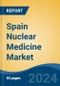 Spain Nuclear Medicine Market By Region, Competition, Forecast and Opportunities, 2019-2029F - Product Thumbnail Image