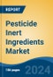 Pesticide Inert Ingredients Market - Global Industry Size, Share, Trends, Opportunity, & Forecast, 2019-2029F - Product Thumbnail Image