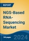 NGS-Based RNA-Sequencing Market - Global Industry Size, Share, Trends, Opportunity, & Forecast, 2019-2029F - Product Image