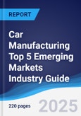 Car Manufacturing Top 5 Emerging Markets Industry Guide 2020-2029- Product Image