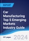 Car Manufacturing Top 5 Emerging Markets Industry Guide 2019-2028 - Product Thumbnail Image