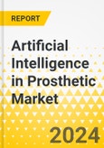 Artificial Intelligence in Prosthetic Market - A Global and Regional Analysis: Analysis and Forecast, 2024-2033- Product Image