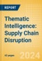 Thematic Intelligence: Supply Chain Disruption (2024) - Product Thumbnail Image