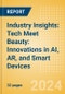 Industry Insights: Tech Meet Beauty: Innovations in AI, AR, and Smart Devices - Product Image