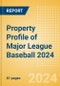 Property Profile of Major League Baseball 2024 - Product Thumbnail Image
