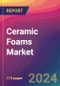 Ceramic Foams Market Size, Market Share, Application Analysis, Regional Outlook, Growth Trends, Key Players, Competitive Strategies and Forecasts, 2024 to 2032 - Product Thumbnail Image