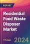 Residential Food Waste Disposer Market Size, Market Share, Application Analysis, Regional Outlook, Growth Trends, Key Players, Competitive Strategies and Forecasts, 2024 to 2032 - Product Thumbnail Image