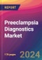 Preeclampsia Diagnostics Market Size, Market Share, Application Analysis, Regional Outlook, Growth Trends, Key Players, Competitive Strategies and Forecasts, 2024 to 2032 - Product Thumbnail Image