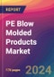 PE Blow Molded Products Market Size, Market Share, Application Analysis, Regional Outlook, Growth Trends, Key Players, Competitive Strategies and Forecasts, 2024 to 2032 - Product Thumbnail Image