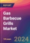 Gas Barbecue Grills Market Size, Market Share, Application Analysis, Regional Outlook, Growth Trends, Key Players, Competitive Strategies and Forecasts, 2024 to 2032 - Product Thumbnail Image