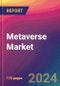 Metaverse Market Size, Market Share, Application Analysis, Regional Outlook, Growth Trends, Key Players, Competitive Strategies and Forecasts, 2024 to 2032 - Product Image