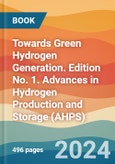 Towards Green Hydrogen Generation. Edition No. 1. Advances in Hydrogen Production and Storage (AHPS)- Product Image