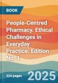 People-Centred Pharmacy. Ethical Challenges in Everyday Practice. Edition No. 1- Product Image