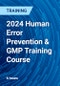 2024 Human Error Prevention & GMP Training Course - Product Thumbnail Image