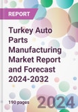 Turkey Auto Parts Manufacturing Market Report and Forecast 2024-2032- Product Image