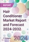 Hair Conditioner Market Report and Forecast 2024-2032 - Product Image