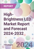 High-Brightness LED Market Report and Forecast 2024-2032- Product Image