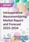 Intraoperative Neuromonitoring Market Report and Forecast 2025-2034 - Product Thumbnail Image
