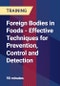 Foreign Bodies in Foods - Effective Techniques for Prevention, Control and Detection - Product Thumbnail Image