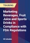 Marketing Beverages, Fruit Juice and Sports Drinks in Compliance with FDA Regulations - Product Thumbnail Image