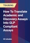 How To Translate Academic and Discovery Assays Into GLP Compliant Assays - Product Thumbnail Image