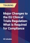 Major Changes to the EU Clinical Trials Regulation: What is Required for Compliance - Product Thumbnail Image