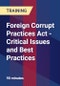 Foreign Corrupt Practices Act - Critical Issues and Best Practices - Product Thumbnail Image